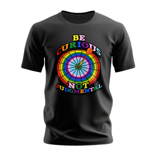 Be Curious, Not Judgmental T-Shirt