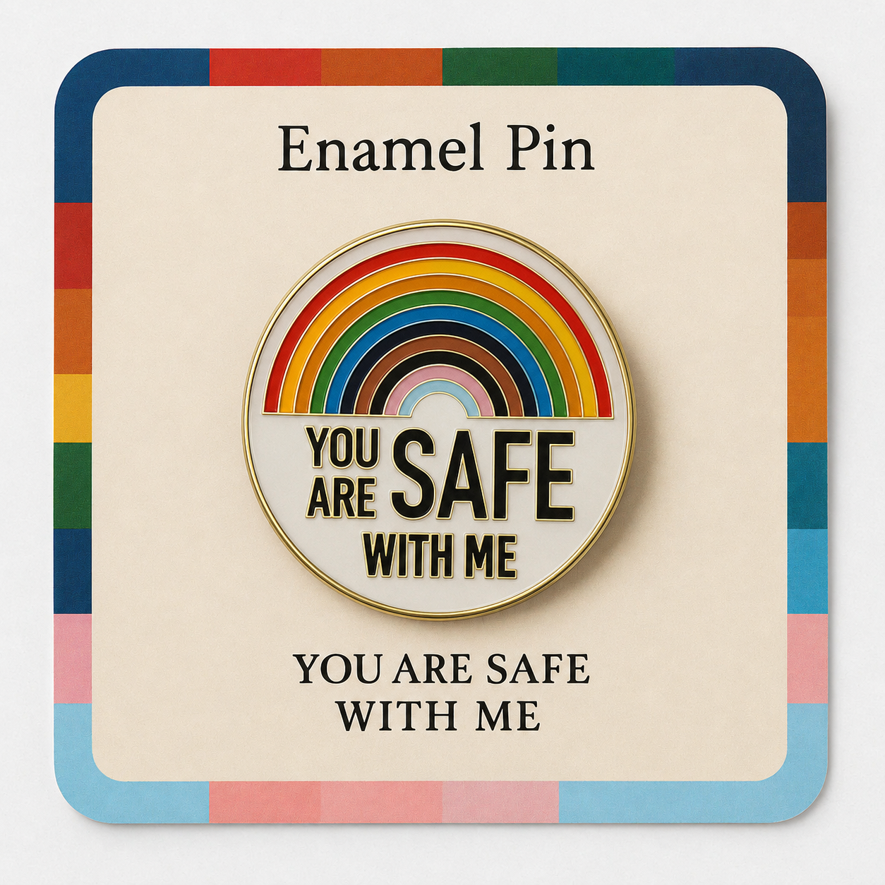 You Are Safe With Me Pin (Rainbow)