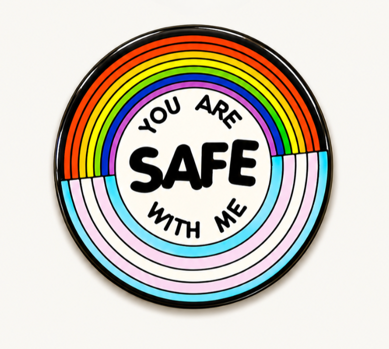 You Are Safe With Me Pin