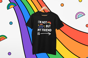 I'm Not Gay But My Friend Is ----->