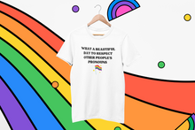 Load image into Gallery viewer, What A Beautiful Day To Respect Other People&#39;s Pronouns