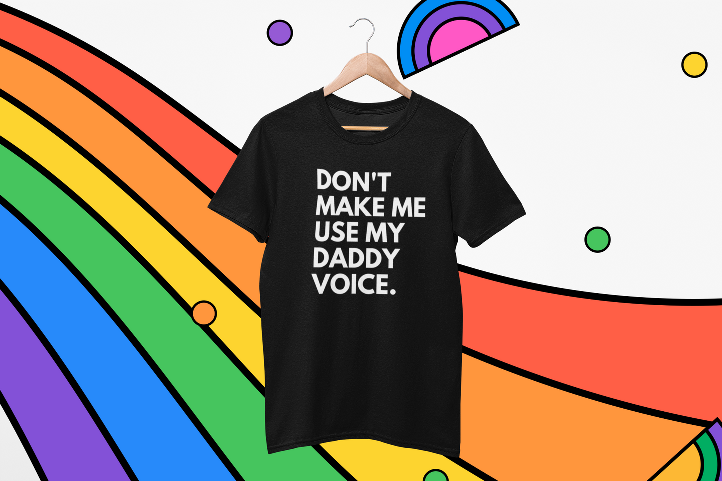 Don't Make Me Use My Daddy Voice LGBT