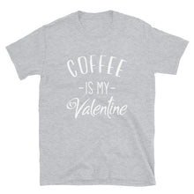 Load image into Gallery viewer, Valentine&#39;s Day Funny Coffee Short-Sleeve Unisex T-Shirt, Gift for him, gift for her