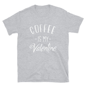 Valentine's Day Funny Coffee Short-Sleeve Unisex T-Shirt, Gift for him, gift for her